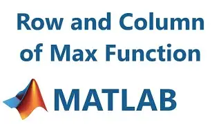 Matlab: A function for finding the row and column of the max value in a matrix