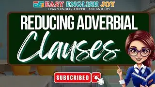 Reducing Adverbial Clause