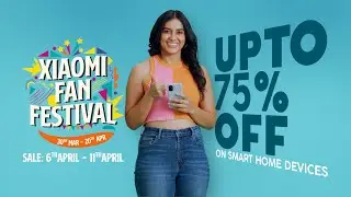 Xiaomi Fan Festival | Experience the FUTURE of living with up to 75% OFF
