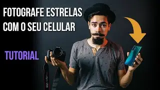 COMO TIRAR FOTOS DE ESTRELAS COM O CELULAR | GUIA COMPLETO