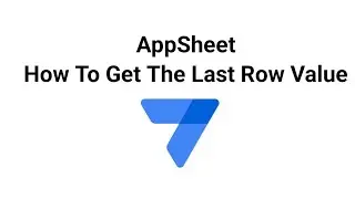 AppSheet How To Get The Last Row Value of a Column