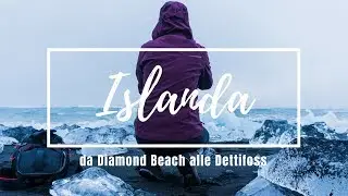 #Islanda - In viaggio da Diamond Beach alle Dettifoss
