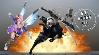 2B and Alisa - Not Gonna Die (Collab with: 