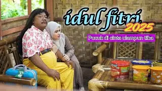IDUL FITRI 2025 || PUCUK DI CINTA ULAM PUN TIBA || EPS 124