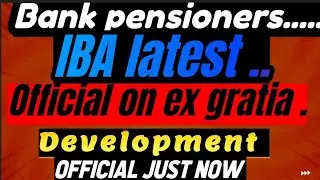 Bank pensioners:: IBA CIRCULAR ON EXGRATIA :: LATEST DEVELOPMENT :: ONLY :: OFFICIAL UPDATE