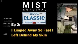 Mist Survival CLASSIC - Ep 2 - I Limped Away So Fast I Left Behind My Skin