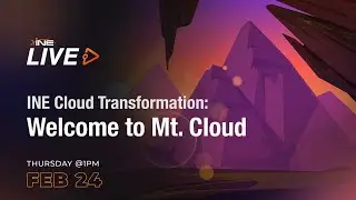 INE Cloud Transformation: Welcome to Mt. Cloud