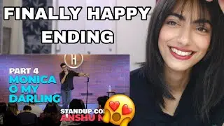 Part 4: Monica O' My..| Standup Comedy by Anshu Mor Reaction