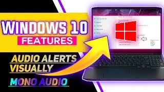 Windows 10 Features | Mono Audio | Audio Visually Alert | How can Use