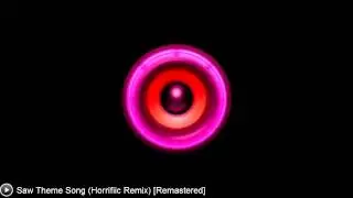 [Dubstep] Saw Theme Song (Horrifiic Remix) [Remastered]