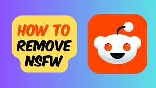 How To Remove NSFW (blur, filter, warning) | Reddit