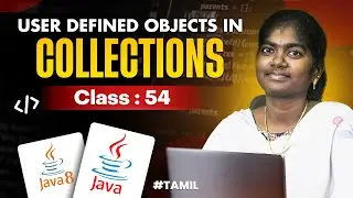 Java Programming 2025 | Ep 54  | USER DEFINED OBJECTS IN COLLECTION in Java  |  in தமிழ்