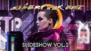 Cyberpunk Art Slideshow VOL 2