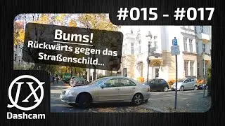 #015 - #017 Dashcam Compilation Berlin | Germany | Rückwärtsfahren will gelernt sein #Fail #Unfall