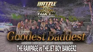 【Behind the Scenes】THE RAMPAGE vs THE JET BOY BANGERZ / Goodest Baddest