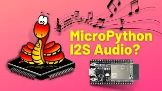 MicroPython I2S Audio with the ESP32
