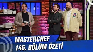 MasterChef Türkiye 146. Bölüm Özeti | SÜRPRİZ KONUKLAR