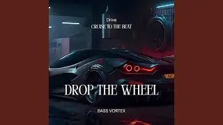 DROP THE WHEEL (Bass Boosted)