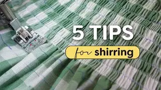 5 sewing tips to help you shirr fabric
