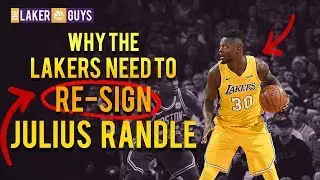 Why the Lakers NEED to RESIGN Julius Randle