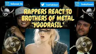Rappers React To Brothers Of Metal 