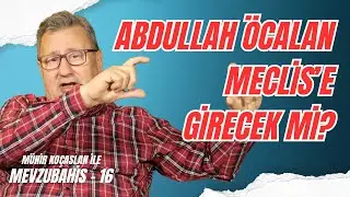 MÜNİR KOÇASLAN İLE MEVZUBAHİS-16
