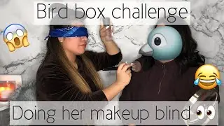 BIRD BOX MAKEUP CHALLENGE-doing her makeup blind folded