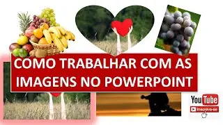 DICAS E SUGESTÕES DE COMO TRABALHAR COM IMAGENS NO POWERPOINT