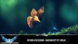 [LYRICS] Aether & Sizzlebird - Raccoon City (ft. Veela)