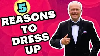 5 GOOD REASONS TO GET DRESSED UP IN LIFE