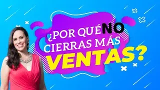 3 razones del porque no CIERRAS UNA VENTA con éxito (CÁMBIALO HOY MISMO) | Isabel Mancias