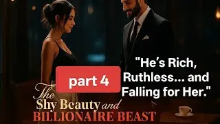 The Shy Beauty and Billionaire Beast part 4 English Novel Explanation