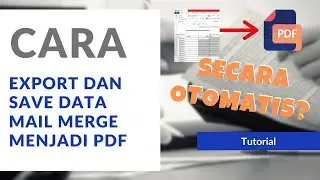 Tutorial Cara Otomatis Export dan Save (Simpan Data) Mailing List atau Mail Merge ke PDF!