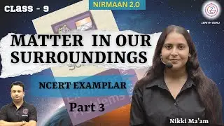 Matter in Our Surroundings |  Science NCERT Exemplar CLASS 9th | Lecture 03 | By Nikki Ma'am