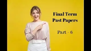 VU Final Term Past Papers - Part 6