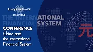 China and the International Financial System: Policy Panel | Banque de France