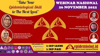 Webinar Epidemiologi Nasional " Take Your Epidemiological Skills to The Next Level"