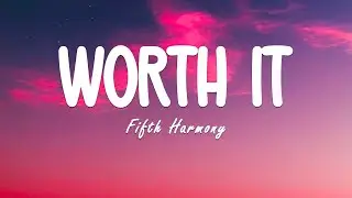 Fifth Harmony - Worth It (Lyrics) ft Kid Ink