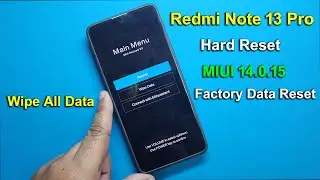 Redmi Note 13 Pro Hard Reset Android 13 | MIUI 14.0.15 Factory Data Reset | 2024