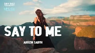 Arozin Sabyh - Say To Me (Unofficial Video)