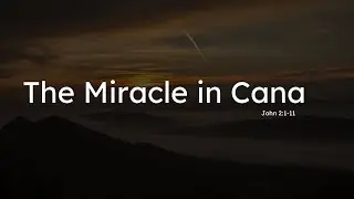 The Miracle in Cana - John 2:1-11