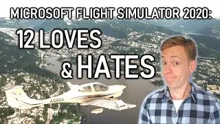 12 Things You Will Love & Hate About Microsoft Flight Simulator 2020! A Detailed Review