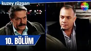 Kuzey Rüzgarı 10. Bölüm