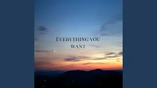 Everything You Want