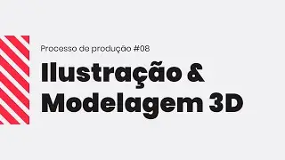Ilustração e modelagem 3D na produção de vídeos