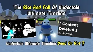 The Rise And Fall Of Undertale Ultimate Timeline - Undertale Ultimate Timeline Dead Or Not ? |ROBLOX
