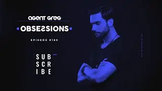 Agent Greg - Obsessions radioshow #180