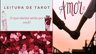 Leitura de Tarot | O que ele(a) sente por você? ❤️