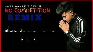 No Competition - Remix Jass Manak | Divine DJ Sumit Rajwanshi SR Music Official