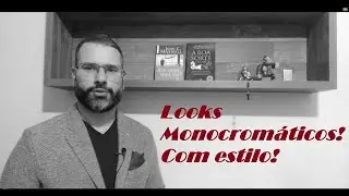 LOOK MONOCROMÁTICO! Como criar um de respeito!